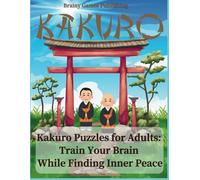 Kakuro Puzzles for Adults: Train Your Brain While Finding Inner Peace