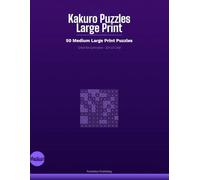 Kakuro Puzzles Large Print: 50 Medium Large Print Puzzles - Great for Everyone