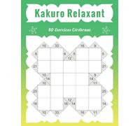 Kakuro Relaxant - 80 Exercices Cérébraux: Activité Calme pour Stimuler l’Esprit Sans Stress