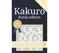 Kakuro Ronin Edition: For Adults, Seniors & Teens | 6 x 9 inches | 160 Pages | 60+ Puzzles | Solutions Included