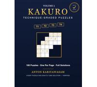 Kakuro: Technique-Graded Puzzles Volume 1: Computer-Verified Cross Sums Puzzles, Graded by the Exact Solving Skills They Require