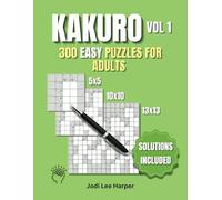 Kakuro Vol 1 - 300 Easy Puzzles for Adults: Solutions Included