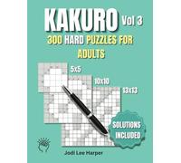 Kakuro Vol 3 - 300 Hard Puzzles for Adults: Solutions Included
