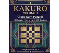 Kakuro Volume 1: Cross-Sum Puzzles: 100 Puzzles from Easy to Hard