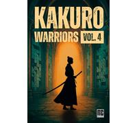 Kakuro Warriors Vol. 4: 180 Easy Kakuro Puzzles with Progressive 3D-Style Grids