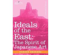 Kakuzo Okakura Ideals of the East (Tascabile)