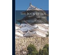 Kakuzo Okakura The Book of Tea (Tascabile)
