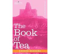 Kakuzo Okakura The Book of Tea (Tascabile)