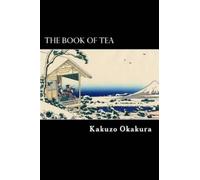 Kakuzo Okakura The Book of Tea (Tascabile)