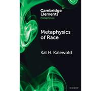Kal H. Kalewold Metaphysics of Race (Copertina rigida) Elements in Metaphysics