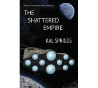 Kal Spriggs The Shattered Empire (Tascabile) Shadow Space Chronicles