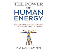 Kala Flynn The Power Of Human Energy (Tascabile)