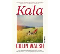 Kala: Sie war unser Zentrum, mit ihr waren wir unbesiegbar. Bis sie nach dem Sommer verschwand. | Der internationale Bestseller - 'Spannungsgeladen, ... ... ein echter Pageturner' The Guardian
