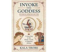 Kala Trobe Invoke the Goddess (Tascabile)