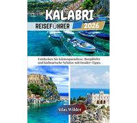 KALABRI REISEFÜHRER 2026: Entdecken Sie Küstenparadiese, Bergdörfer und kulinarische Schätze mit Insider-Tipps.