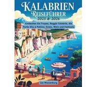 KALABRIEN REISEFÜHRER 2025 & 2026: Entdecken Sie Tropea, Reggio Calabria, die Parks Sila & Pollino, Essen, Wein und Festivals