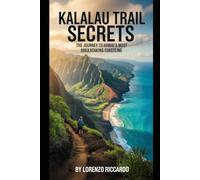 KALALAU TRAIL SECRETS: THE JOURNEY TO HAWAII'S MOST BREATHTAKING COASTLINE