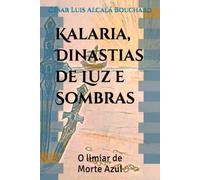 Kalaria, Dinastias de Luz e Sombras: O limiar de Morte Azul