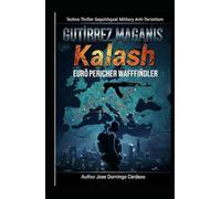 KALASH: GUTIRREZ MAGANIS, genannt Kalash Eine logistische Kette des Todes, die fähig ist, Europa innerhalb weniger Tage zu überfluten. XL BEGRENZT