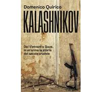 Kalashnikov. Dal Vietnam all'Ucraina, in un'arma la storia del secolo crud...