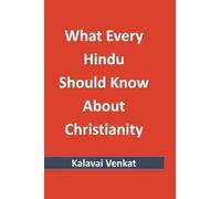 Kalavai Venkat What Every Hindu Should Know About Christianity (Tascabile)