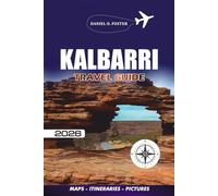 KALBARRI TRAVEL GUIDE 2026: Discover Western Australia’s Coastal Gem with Insider Tips, Itineraries, and Local Adventures