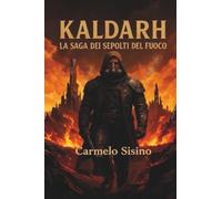 Kaldarh - La Saga dei Sepolti del Fuoco
