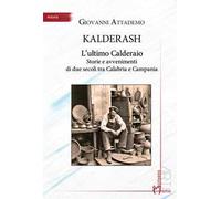 Kalderash. L'ultimo Calderaio. Storie e avvenimenti di due secoli tra Calabria e Campania