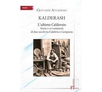 Kalderash. L'ultimo Calderaio. Storie e avvenimenti di due secoli tra Calabria e Campania