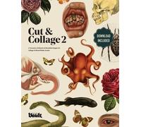 Kale James Cut and Collage A Treasury of Bizarre and Beautiful Image (Tascabile)