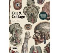 Kale James Cut and Collage A Treasury of Vintage Anatomy Images for (Tascabile)