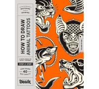 Kale James How to Draw Animal Tattoos: A Step-By-Step Guide to Drawi (Tascabile)