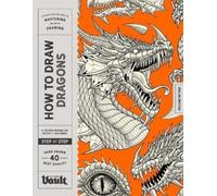 How to Draw Dragons: A Step-By-Step Guide to Drawing Traditional Japanese Tattoo Designs for Beginners and Experienced Artists