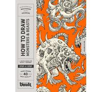 Kale James How to Draw Monsters & Beasts: A Step-by-Step Guide to Dr (Tascabile)