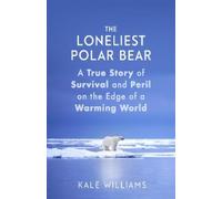 Kale Williams The Loneliest Polar Bear (Copertina rigida)
