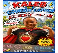 KALEB THE COURAGE CAPTAIN: The Secret of the Brave Heart
