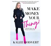 Kalee Boisvert Make Money Your Thing (Tascabile)
