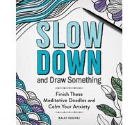 Kalei Hughes Slow Down and Draw Something (Tascabile)