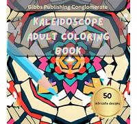 Kaleidoscope Adult Coloring Book: Relieve Stress by Freeing Your Inner Child