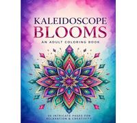 Kaleidoscope Bloom: An Adult Coloring book