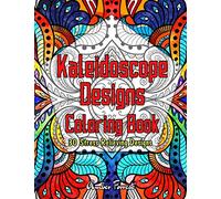 Kaleidoscope Designs Coloring Book - 30 Stress Relieving Designs: Full Page Adult Coloring Book Featuring Beautiful Mandala Coloring Pages for Stress Relief & Relaxation