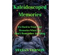 Kaleidoscoped Memories: It's Hard to Trust Your Memories When You Don't Remember Anything