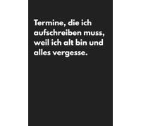 Kalender 2027 A5 - Termine, die ich aufschreiben muss, weil ich alt bin und alles vergesse - Planer! Sarkasmus, ironie Schwarzer Humor: Jahresplaner ... für den Alltag 2027 Mama Papa, Opa Oma