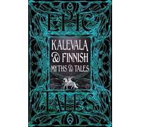 Kalevala & Finnish Myths & Tales: Epic Tales