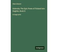 Kalevala; The Epic Poem of Finland into English, Book II: in large print