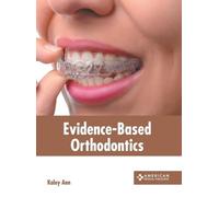 Kaley Ann Evidence-Based Orthodontics (Copertina rigida)