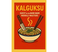 Kalguksu: Quest for the Hand-Made Noodle Masters