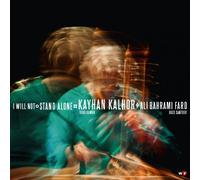 Kalhor, Kayhan & Ali Bahrami Fard - I Will Not Stand Alone