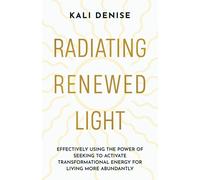 Kali Denise Radiating Renewed Light (Tascabile)