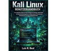 Kali Linux Benutzerhandbuch: Ein praktisches Schritt-für-Schritt-Handbuch für Einsteiger, ethische Hacker und Cybersicherheitsbegeisterte zur ... und realen Verteidigungstechniken